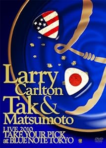 Larry Carlton & Tak Matsumoto LIVE 2010 